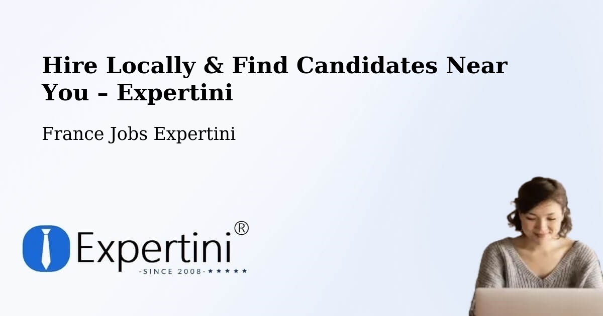Hire Locally in Deville – Find Qualified Candidates Near You - Deville, France Jobs Expertini